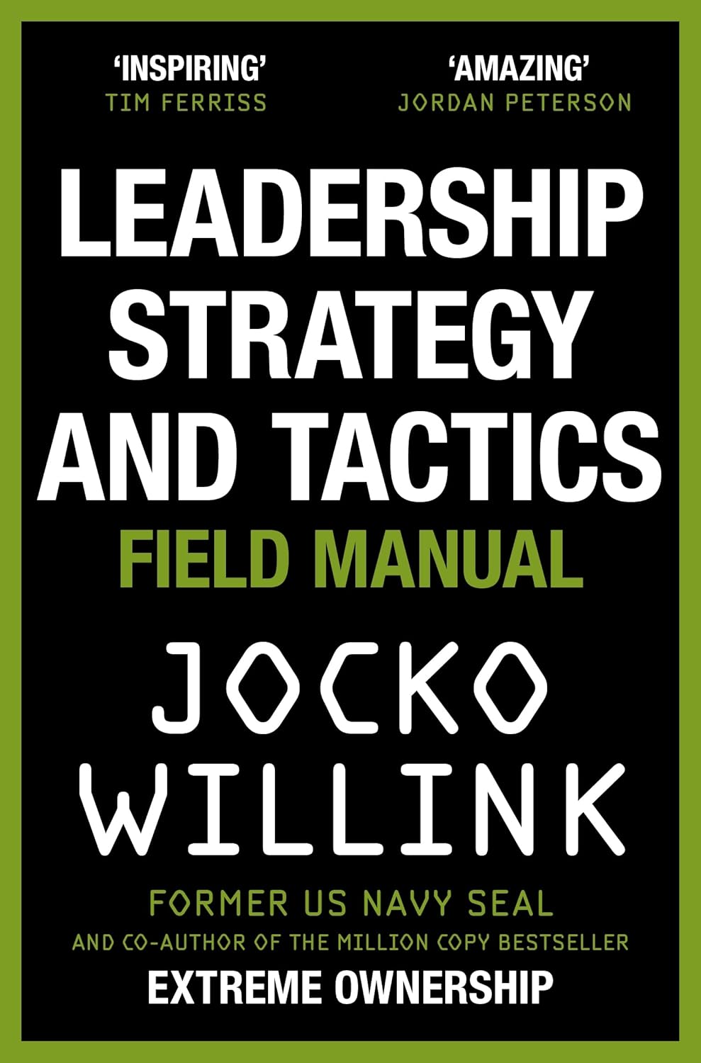 Leadership Strategy and Tactics Field Manual by Jocko Willink