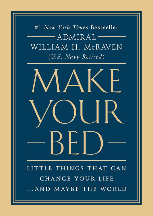 Make Your Bed by Admiral William H. McRaven