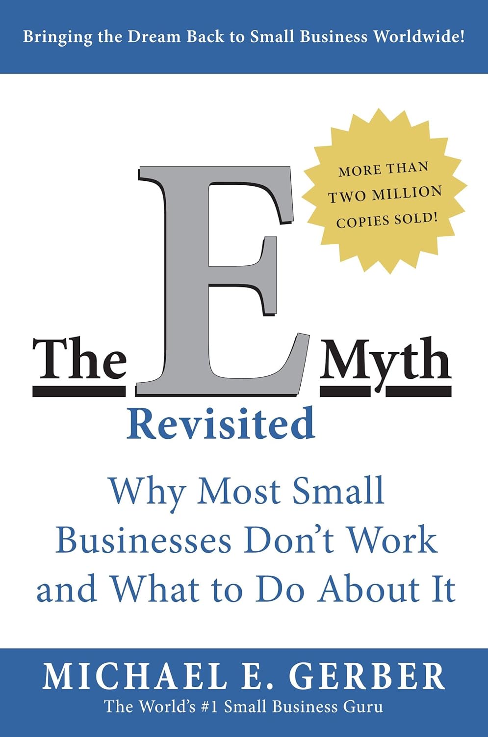 The E Myth Revisited: Why Most Small Businesses Don’t Work and What to Do About It by Michael E. Gerber