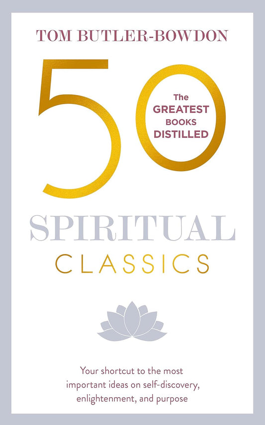 50 Spiritual Classics: The Greatest Books Distilled by Tom Butler-Bowdon