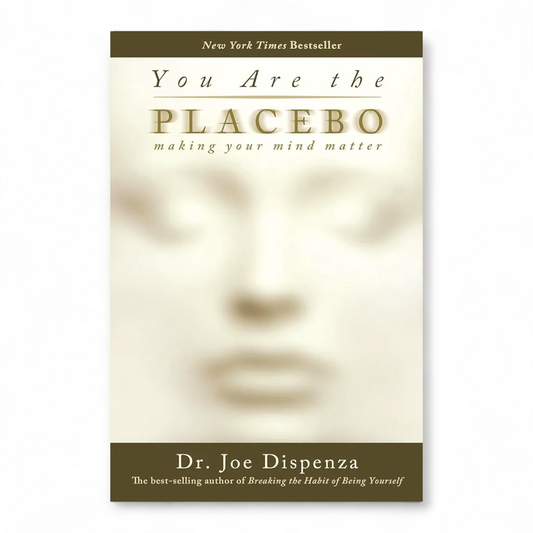 You Are the Placebo: Making Your Mind Matter by Adam Boyce