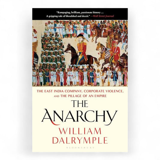 The Anarchy: The Relentless Rise of the East India Company