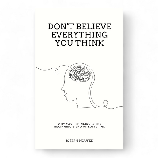 Don't Believe Everything You Think by Joseph Nguyen