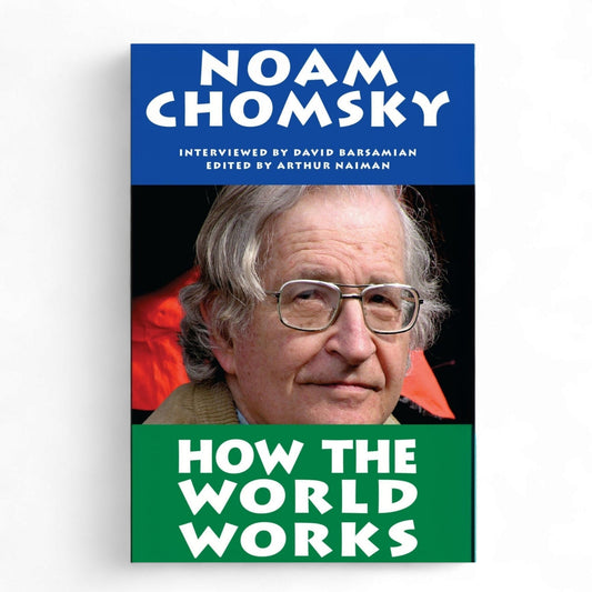How The World Works by Noam Chomsky