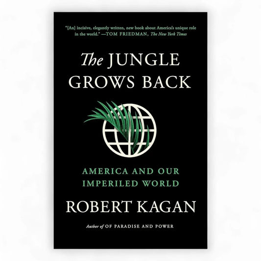 The Jungle Grows Back: America and Our Imperiled World