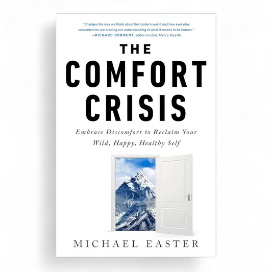 The Comfort Crisis by Michael Easter
