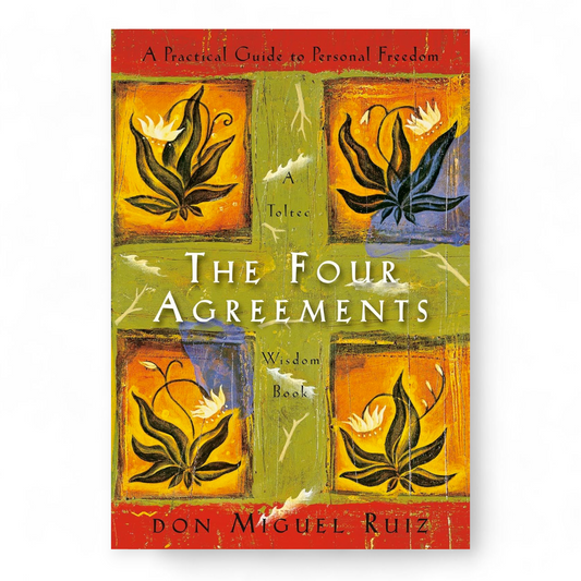The Four Agreements by Don Miguel Ruiz