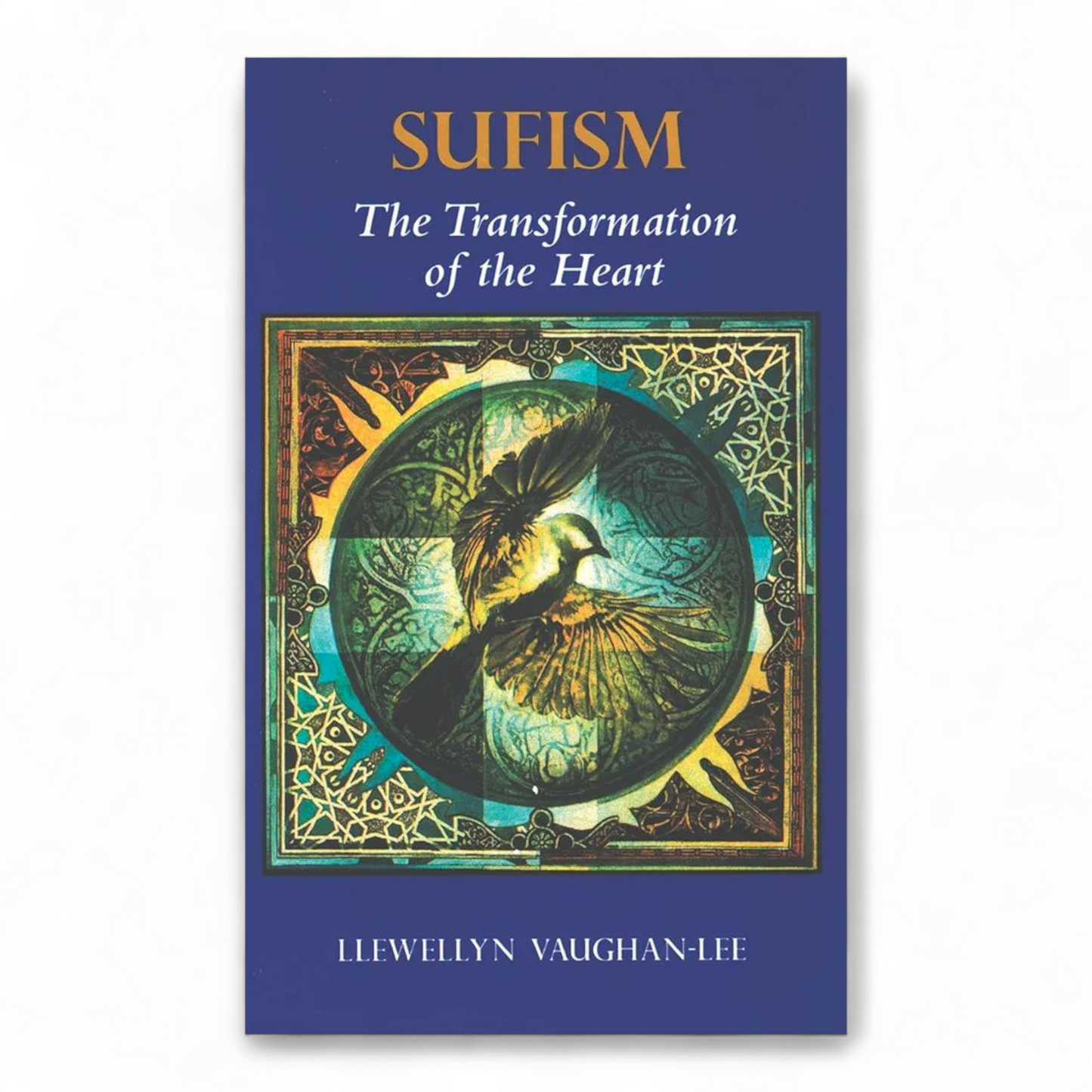 Sufism The Transformation of the Heart by Llewellyn Vaughan-Lee