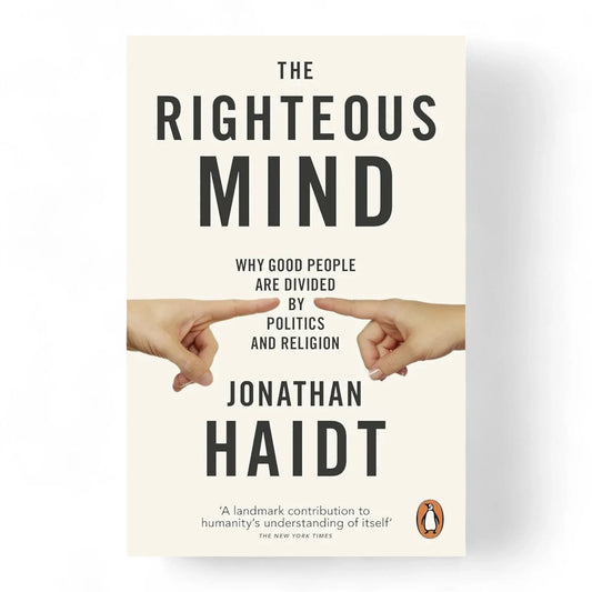The Righteous Mind: Why Good People Are Divided by Politics and Religion