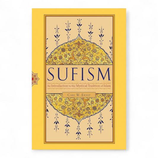 Sufism The Transformation of the Heart by Llewellyn Vaughan-Lee by Carl W. Ernst Ph.D.