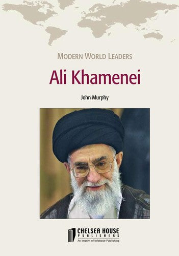 Ali Khamenei (Modern World Leaders) by John Murphy
