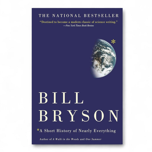 A Short History of Nearly Everything by Bill Bryson
