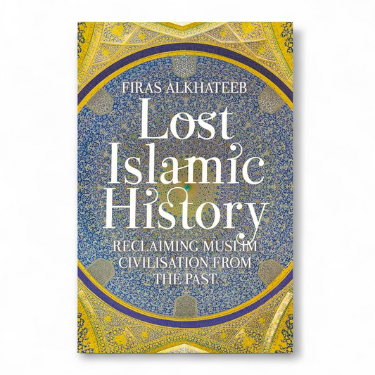 Lost Islamic History by Firas Alkhateeb