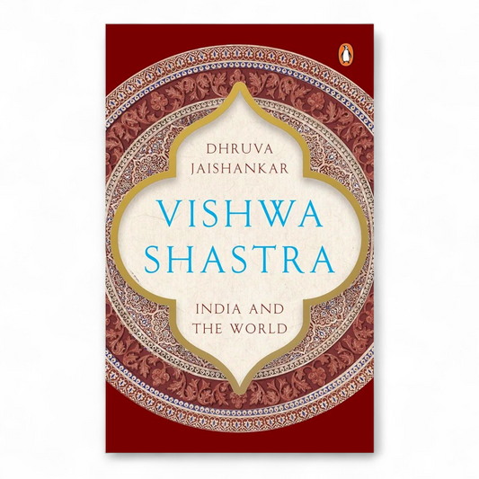 Vishwa Shastra: India and the World by Dhruva Jaishankar